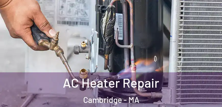  AC Heater Repair Cambridge - MA