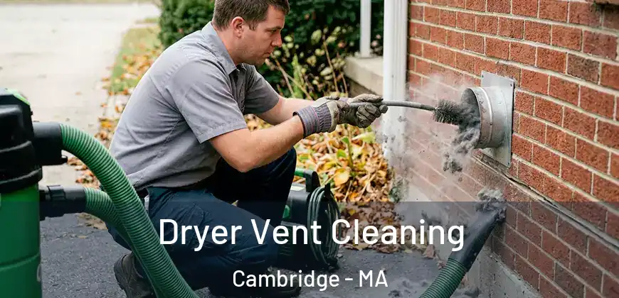  Dryer Vent Cleaning Cambridge - MA
