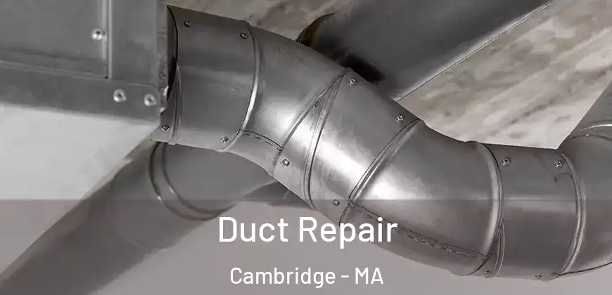 Duct Repair Cambridge - MA