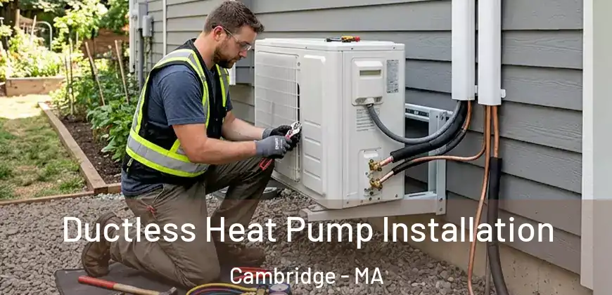 Ductless Heat Pump Installation Cambridge - MA