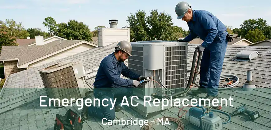  Emergency AC Replacement Cambridge - MA