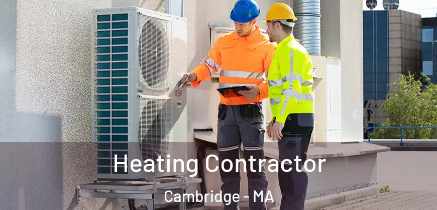  Heating Contractor Cambridge - MA